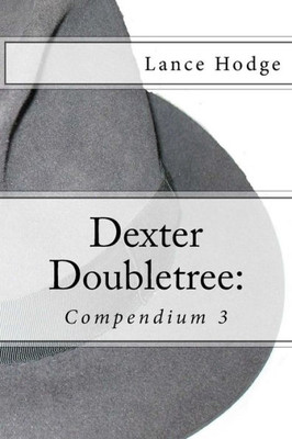 Dexter Doubletree: Compendium 3