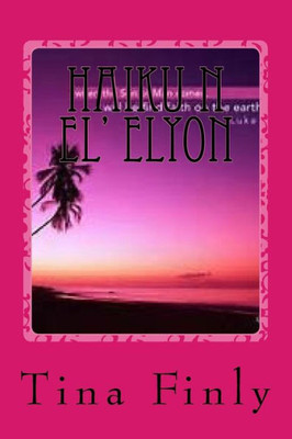 Haiku N El' Elyon: Wisdom (Haiku Yeshua Style)