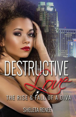 Destructive Love: The Rise and Fall of a Diva