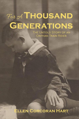 For A Thousand Generations: The untold story of an orphan train rider