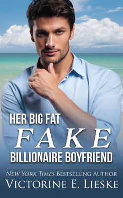 Her Big Fat Fake Billionaire Boyfriend (Clean Billionaire Romance Series)