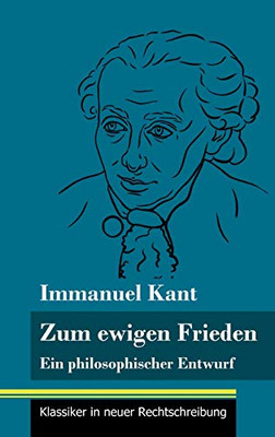 Zum ewigen Frieden: Ein philosophischer Entwurf (Band 14, Klassiker in neuer Rechtschreibung) (German Edition) - Hardcover