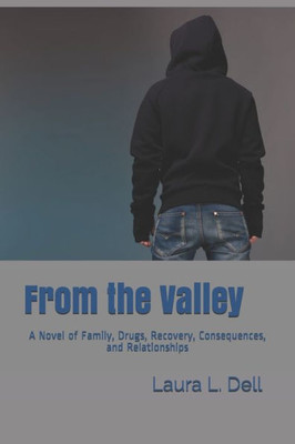 From the Valley: A Novel of Family, Drugs, Recovery, Consequences, and Relationships (Tara's Family)