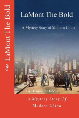LaMont The Bold: A Mystery Story Of Modern China