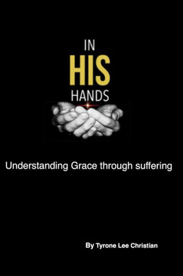 In His Hands: Understanding Grace through suffering
