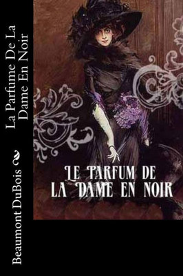 La Parfume De La Dame En Noir (French Edition)