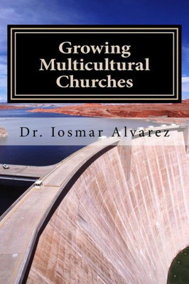 Growing Multicultural Churches: Proven growth factors that impact multicultural churches