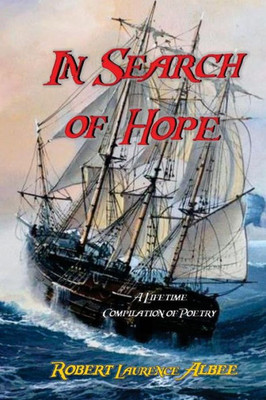 In Search of Hope: A Lifetime Compilation of Poetry