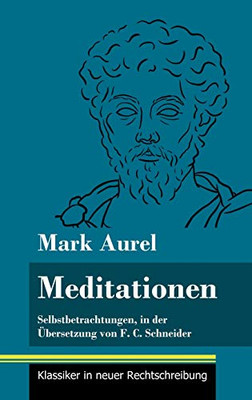 Meditationen: Selbstbetrachtungen (Band 28, Klassiker in neuer Rechtschreibung) (German Edition) - Hardcover