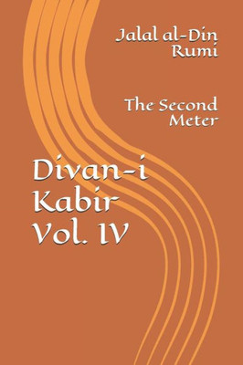 Divan-i Kabir, Volume IV: The Second Meter