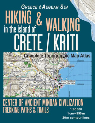 Hiking & Walking in the Island of Crete/Kriti Complete Topographic Map Atlas 1:95000 Greece Aegean Sea Center of Ancient Minoan Civilization Trekking ... Map (Hopping Greek Islands Travel Guide Maps)