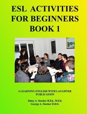 ESL Activities For Beginners Book 1: Activities For Learning English (ESL Activities For Learning English)