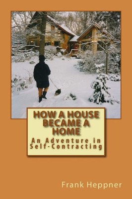 How a House Became a Home: An Adventure in Self-Contracting