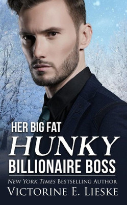 Her Big Fat Hunky Billionaire Boss (Clean Billionaire Romance Series)