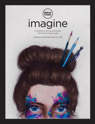 Imagine: A Collection of Creative Writing and Artwork from Summit County Youth