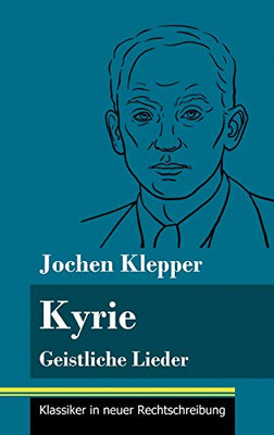 Kyrie: Geistliche Lieder (Band 58, Klassiker in neuer Rechtschreibung) (German Edition) - Hardcover