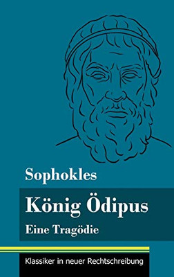 König Ödipus: Eine Tragödie (Band 76, Klassiker in neuer Rechtschreibung) (German Edition) - Hardcover