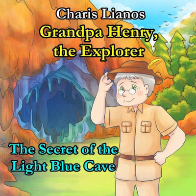 Grandpa Henry, the Explorer: The Secret of the Light Blue Cave