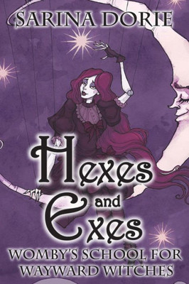 Hexes and Exes: A Cozy Witch Mystery (Womby's School for Wayward Witches)