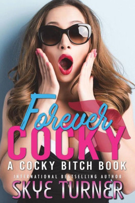 Forever Cocky: A Cocky Bitch Book