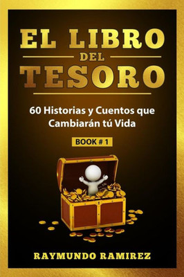 El Libro del Tesoro: Sesenta Historias y Cuentos que Cambiaran Tu Vida (Spanish Edition)