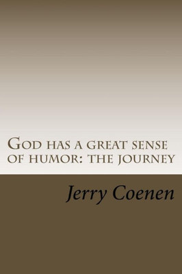 God Has A Great Sense Of Humor: The Journey