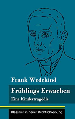 Frühlings Erwachen: Eine Kindertragödie (Band 69, Klassiker in neuer Rechtschreibung) (German Edition) - Hardcover