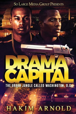 Drama Capital: The Urban Jungle Called Washington D.C.
