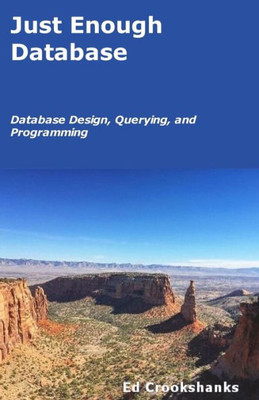 Just Enough Database: Database Design, Querying, and Programming