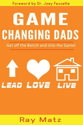 Game Changing Dads: Get Off The Bench and Into The Game!