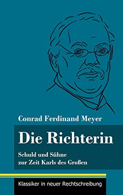 Die Richterin: Schuld und Sühne zur Zeit Karls des Großen (Band 50, Klassiker in neuer Rechtschreibung) (German Edition) - Hardcover