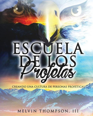 Escuela De Profetas: Desarrollándose en lo Profético (Spanish Edition)