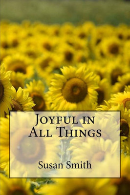 Joyful in All Things (Surprised by God with Pancreatic Cancer)