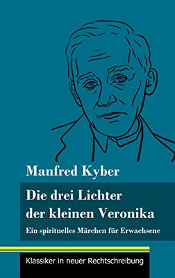Die drei Lichter der kleinen Veronika: Ein spirituelles Märchen für Erwachsene (Band 54, Klassiker in neuer Rechtschreibung) (German Edition) - Hardcover