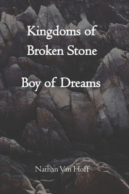 Kingdoms of Broken Stone: Boy of Dreams