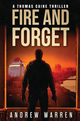Fire and Forget (Thomas Caine Thrillers)