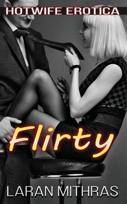 Flirty: Hotwife Erotica