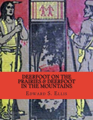 Deerfoot on the Prairies & Deerfoot in the Mountains