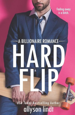 Hard Flip: A Billionaire Romance (Ridden Hard)
