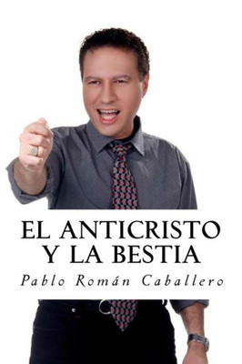 El Anticristo y La Bestia: El Secreto Revelado de los 7 Imperios Mundiales (Spanish Edition)