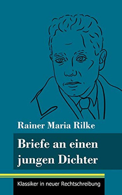 Briefe an einen jungen Dichter: (Band 29, Klassiker in neuer Rechtschreibung) (German Edition) - Hardcover