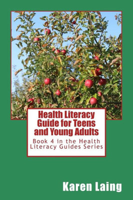 Health Literacy Guide for Teens and Young Adults (Health Literacy Guides)