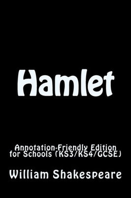Hamlet: Annotation-Friendly Edition for Schools (KS3/KS4/GCSE)