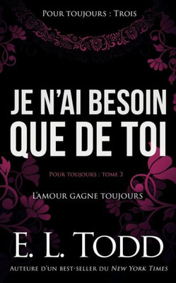 Je nai besoin que de toi (Pour toujours) (French Edition)