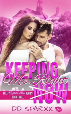Keeping Ms. Right (The Right Now Series)