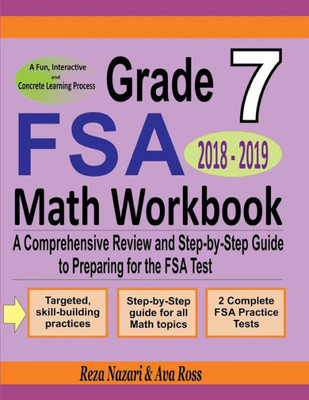 Grade 7 FSA Mathematics Workbook 2018 - 2019: A Comprehensive Review and Step-by-Step Guide to Preparing for the FSA Math Test