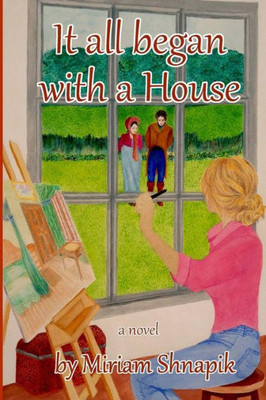It All Began with a House: a novel
