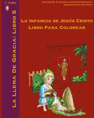 La Infancia de Jesús Cristo Libro Para Colorear (La Llena de Gracia) (Spanish Edition)