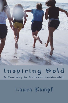 Inspiring Bold: A Journey to Servant Leadership