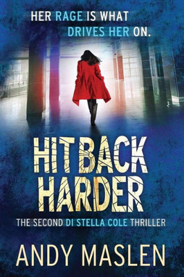 Hit Back Harder: The second DI Stella Cole thriller (The DI Stella Cole Thrillers)